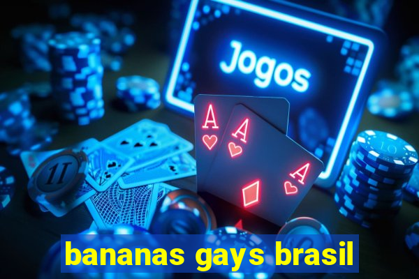 bananas gays brasil